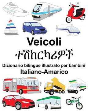 portada Italiano-Amarico Veicoli Dizionario bilingue illustrato per bambini (en Italiano)