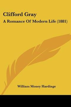 portada clifford gray: a romance of modern life (1881) (en Inglés)