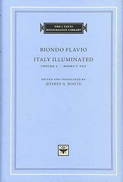 portada Italy Illuminated, Volume 2: Volume 2: Books V-Viii (The i Tatti Renaissance Library) (in English)