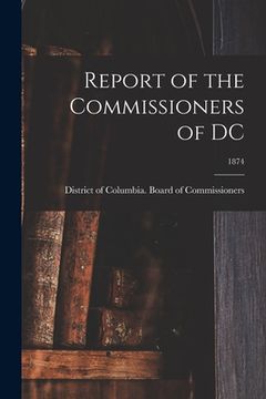 portada Report of the Commissioners of DC; 1874 (en Inglés)