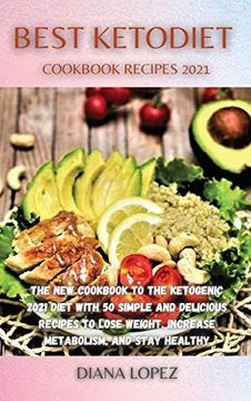 portada Best Ketodiet Cookbook Recipes 2021: The new Cookbook to the Ketogenic 2021 Diet With 50 Simple and Delicious Recipes to Lose Weight, Increase Metabolism, and Stay Healthy (in English)