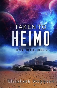 portada Taken to Heimo: A SciFi Alien Romance (Xiveri Mates Book 4) 