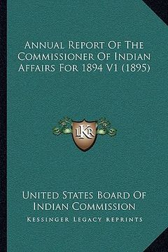 portada annual report of the commissioner of indian affairs for 1894 v1 (1895)