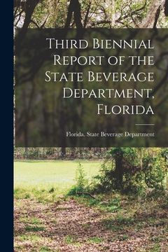 portada Third Biennial Report of the State Beverage Department, Florida (en Inglés)