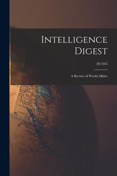 portada Intelligence Digest: a Review of World Affairs; 29/345 (en Inglés)