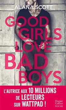 portada Good Girls Love bad Boys: Découvrez le Nouveau Roman new Adult D'alana Scott "Love is Rare, Life is Short"!