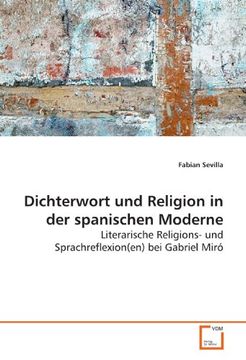 portada Dichterwort und Religion in der spanischen Moderne: Literarische Religions- und Sprachreflexion(en) bei Gabriel Miró
