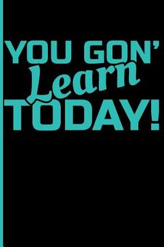 portada You Gon' Learn Today! (en Inglés)