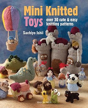 portada Mini Knitted Toys: Over 30 Cute & Easy Knitting Patterns (en Inglés)