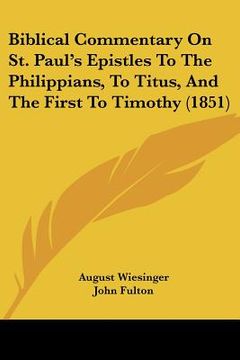 portada biblical commentary on st. paul's epistles to the philippians, to titus, and the first to timothy (1851) (in English)