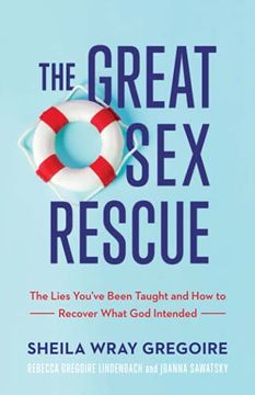 portada Great sex Rescue: The Lies You'Ve Been Taught and how to Recover What god Intended (in English)