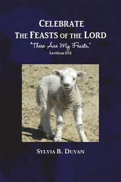 portada Celebrate the Feasts of the Lord: These Are My Feasts (en Inglés)
