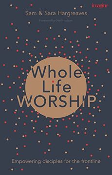 portada Whole Life Worship: Empowering Disciples for the Frontline