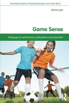 portada Game Sense: Pedagogy for Performance, Participation and Enjoyment (Routledge Studies in Physical Education and Youth Sport) (en Inglés)