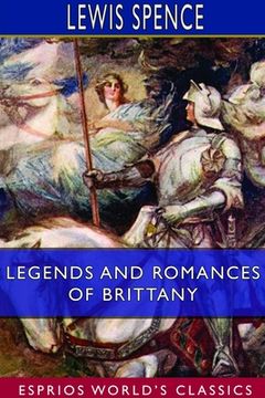 portada Legends and Romances of Brittany (Esprios Classics): Illustrated by W. Otway Cannell (en Inglés)