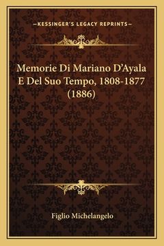 portada Memorie Di Mariano D'Ayala E Del Suo Tempo, 1808-1877 (1886) (en Italiano)