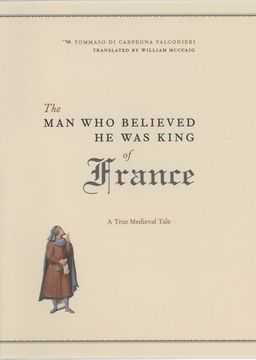portada The man who Believed he was King of France: A True Medieval Tale (en Inglés)