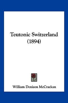portada teutonic switzerland (1894) (in English)