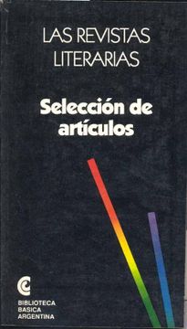portada Las Revistas Literarias: Selección de Artículos. -- ( Biblioteca Básica Argentina; 66 )