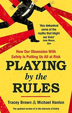 portada Playing by the Rules: How Our Obsession with Safety is Putting Us All at Risk