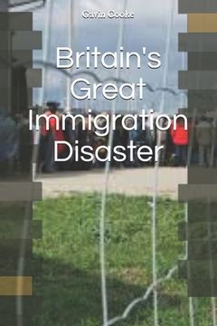 portada Britain's Great Immigration Disaster (en Inglés)