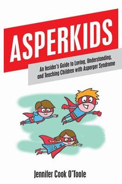 portada asperkids: an insider ` s guide to loving, understanding, and teaching children with asperger ` s syndrome (en Inglés)