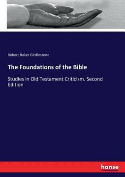 portada The Foundations of the Bible: Studies in Old Testament Criticism. Second Edition (in English)