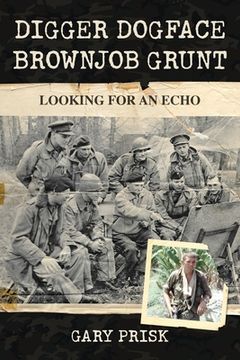 portada Digger, Dogface, Brownjob, Grunt: Looking for an echo (en Inglés)