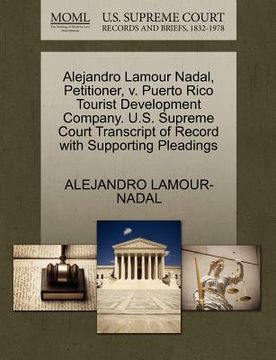 portada alejandro lamour nadal, petitioner, v. puerto rico tourist development company. u.s. supreme court transcript of record with supporting pleadings