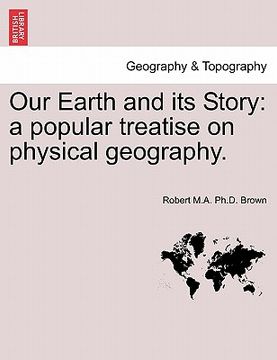 portada our earth and its story: a popular treatise on physical geography. (en Inglés)