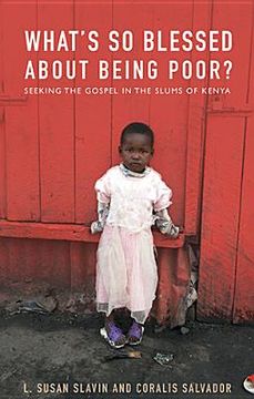 portada What's So Blessed about Being Poor?: Seeking the Gospel in the Slums of Kenya (en Inglés)