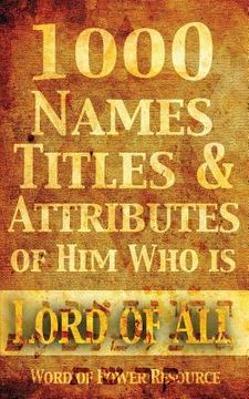 portada 1000 Names, Titles, & Attributes of Him Who is Lord of All (in English)