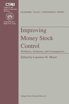 portada Improving Money Stock Control: Problems, Solutions, and Consequences (en Inglés)