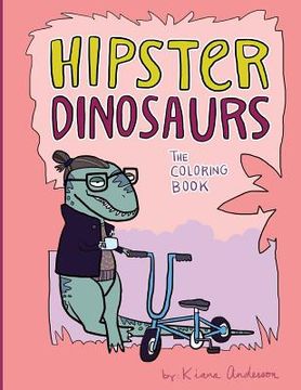 portada Hipster Dinosaurs: the Coloring Book (en Inglés)