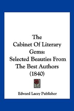 portada the cabinet of literary gems: selected beauties from the best authors (1840) (in English)