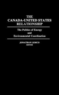 portada the canada-united states relationship: the politics of energy and environmental coordination (in English)