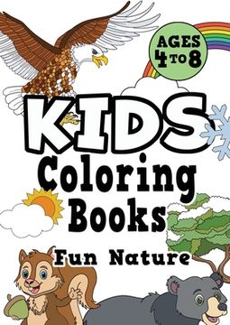 portada Kids Coloring Books Ages 4-8: Fun Nature. Awesome, Easy, Cool Coloring Nature Activity Workbook for Boys & Girls Aged 4-6, 3-8, 3-5, 6-8 (en Inglés)