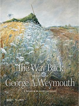 portada The way Back: The Paintings of George a. Weymouth a Brandywine Valley Visionary (en Inglés)