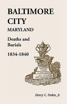 portada baltimore city [maryland] deaths and burials, 1834-1840 (en Inglés)