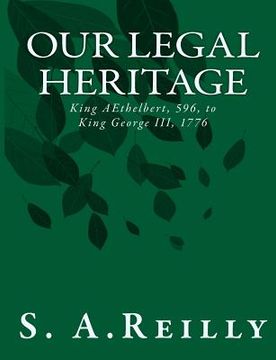 portada Our Legal Heritage - King AEthelbert, 596, to King George III, 1776 (en Inglés)