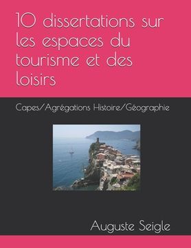 portada 10 dissertations sur les espaces du tourisme et des loisirs: Capes/Agrégations Histoire/Géographie (en Francés)