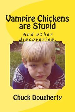 portada Vampire Chickens are Stupid: And other discoveries. (en Inglés)