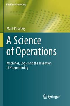 portada A Science of Operations: Machines, Logic and the Invention of Programming