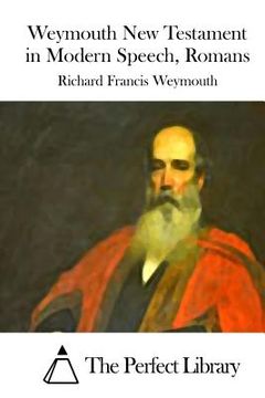 portada Weymouth New Testament in Modern Speech, Romans (en Inglés)