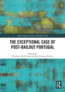 portada The Exceptional Case of Post-Bailout Portugal (South European Society and Politics) (en Inglés)