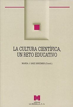 La cultura científica, un reto educativo: evaluación del currículo e innovación de la enseñanza de las ciencias experimentales en la Secundaria Obligatoria (Aula Abierta)
