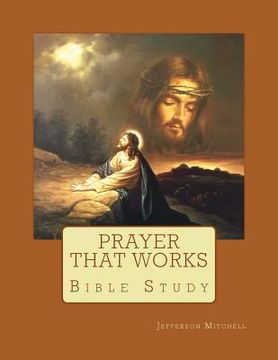portada Prayer That Works: Bible Study (en Inglés)