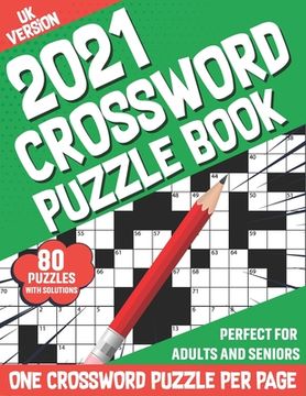 2021 Crossword Puzzle Book: Adults Crossword Puzzles Book With Solution To Sharp and Strong Their Brain And Mind With Medium To Hard Levels Games (en Inglés)
