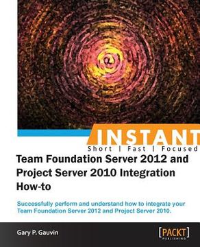 portada Instant Team Foundation Server 2012 and Project Server 2010 Integration How-to (en Inglés)