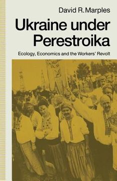 portada Ukraine Under Perestroika: Ecology, Economics and the Workers' Revolt (en Inglés)
